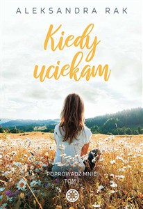 Obrazek Kiedy uciekam. Poprowadź mnie. Tom 1