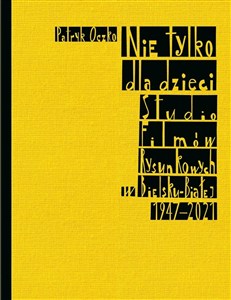 Picture of Nie tylko dla dzieci. Studio Filmów Rysunkowych w Bielsku-Białej 1947-2021