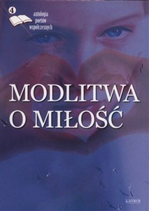 Picture of Modlitwa o miłość 4 Antologia poetów współczesnych