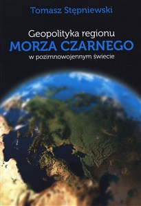 Obrazek Geopolityka regionu Marza Czarnego w pozimnowojennym świecie