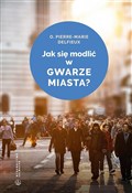 Książka : Jak się mo... - Pierre-Marie Delfieux
