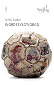 Woroszyłow... - Żadan Serhij - Ksiegarnia w UK