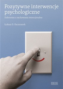 Picture of Pozytywne interwencje psychologiczne Dobrostan a zachowania intencjonalne