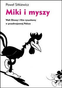 Obrazek Miki i myszy Walt Disney i film rysunkowy w przedwojennej Polsce