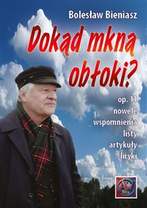 Obrazek Dokąd mkną obłoki? op. 11 Nowele, wspomnienia, listy, artykuły i liryki
