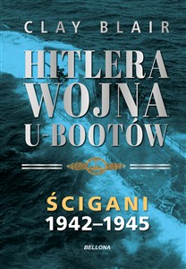 Obrazek Hitlera wojna U-Bootów. Tom 2: Ścigani 1942-1945