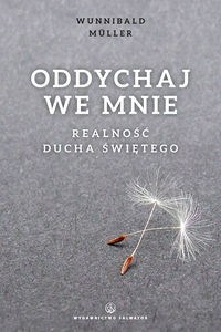 Obrazek Oddychaj we mnie Realność Ducha Świętego