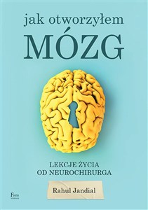 Obrazek Jak otworzyłem mózg Lekcje życia od neurochirurga