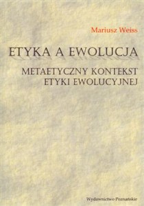 Picture of Etyka a ewolucja Metaetyczny kontekst etyki ewolucyjnej