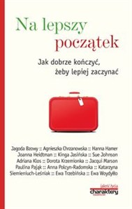 Obrazek Na lepszy początek Jak dobrze kończyć żeby lepiej zaczynać