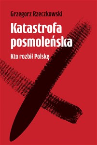 Obrazek Katastrofa posmoleńska Kto rozbił Polskę