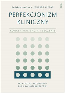 Obrazek Perfekcjonizm kliniczny Konceptualizacja i leczenie