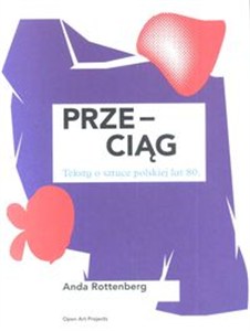 Obrazek Przeciąg Teksty o sztuce polskiej lat 80