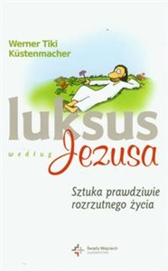 Picture of Luksus według Jezusa Sztuka prawdziwie rozrzutnego życia