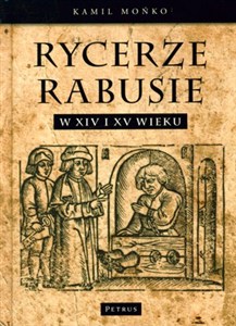 Obrazek Rycerze-Rabusie w XIV i XV wieku