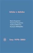 blisko z d... - Maria Karpowicz, Tymoteusz Karpowicz, Andrzej Falkiewicz, Krystyna Miłobędzka -  Książka z wysyłką do UK