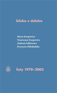 Obrazek blisko z daleka listy 1970-2003 M. Karpowicz, T. Karpowicz, A. Falkiewicz, K. Miłobędzka