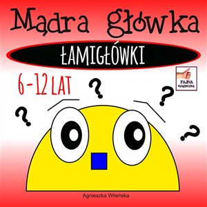 Obrazek Mądra główka. Łamigłówki 6-12 lat
