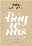 Polska książka : Bóg w nas ... - Bogna Młynarz