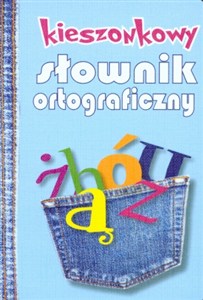 Obrazek Kieszonkowy słownik ortograficzny Z zasadami pisowni oraz interpunkcji
