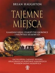 Obrazek Tajemne miejsca Kamienne kręgi, starożytne grobowce i niezwykłe krajobrazy