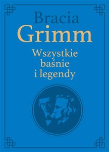 Obrazek Bracia Grimm. Wszystkie baśnie i legendy wydanie kolekcjonerskie