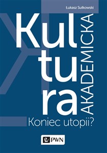Obrazek Kultura akademicka Koniec utopii?
