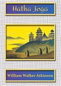 Zobacz : Hatha Joga... - William Walker Atkinson