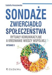 Obrazek Sondaże zwierciadło społeczeństwa. Rytuały komunikacyjne a kreowanie wiedzy wspólne