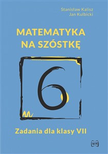 Obrazek Matematyka na szóstkę Zadania dla klasy VII