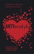 Polska książka : Antyerotyk... - Gabriela Gargaś, Anna Matusiak