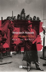 Obrazek Wojciech Kossak Opowieść biograficzna