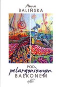 polish book : Pod pelarg... - Anna Balińska