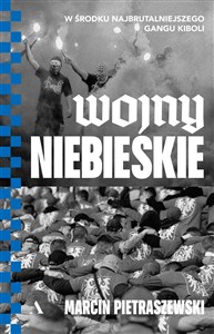 Obrazek Wojny niebieskie W środku najbrutalniejszego gangu kiboli