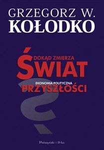 Obrazek Dokąd zmierza świat Ekonomia polityczna przyszłości