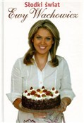 Książka : Słodki świ... - Ewa Wachowicz