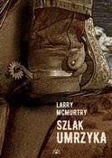 Zobacz : Szlak umrz... - Larry McMurtry