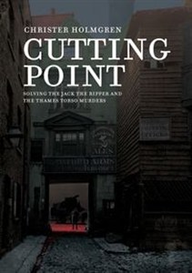 Obrazek Cutting Point Solving the Jack the Ripper and the Thames Torso Murders