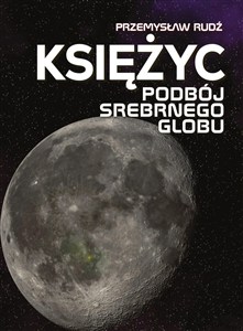 Obrazek Księżyc. Podbój srebrnego globu