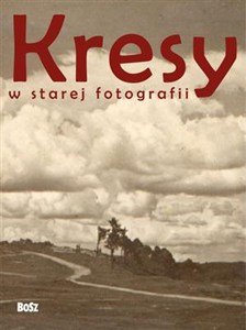 Obrazek Kresy w starej fotografii