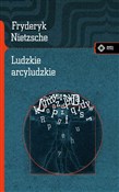 Książka : Ludzkie ar... - Fryderyk Nietzsche