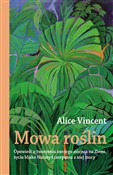 Mowa rośli... - Alice Vincent -  books in polish 