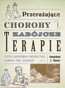 Obrazek Przerażające choroby i zabójcze terapie czyli historia medycyny, jakiej nie znałeś