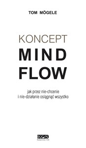 Obrazek Koncept MindFlow Jak przez nie-chcenie i nie-działanie osiągnąć wszystko