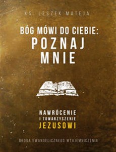 Obrazek Bóg mówi do Ciebie Poznaj mnie Nawrócenie i towarzyszenie Jezusowi. Droga ewangelicznego wtajemniczenia