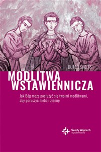 Obrazek Modlitwa wstawiennicza Jak Bóg może posłużyć się twoimi modlitwami, aby poruszyć niebo i ziemię