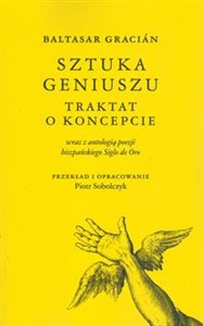 Obrazek Baltasar Gracián Sztuka geniuszu Traktat o koncepcie wraz z antologią poezji hiszpańskiego Siglo de Oro