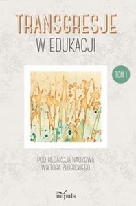 Obrazek Transgresje w edukacji Tom 1