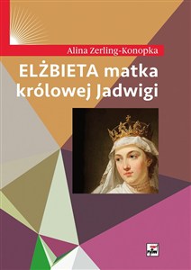 Obrazek Elżbieta matka królowej Jadwigi