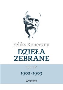 Obrazek Feliks Koneczny Dzieła zebrane Tom IV